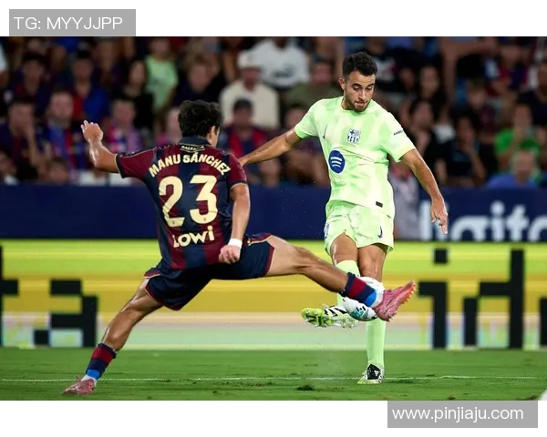 精彩对决直播巴塞罗那与莱万特巅峰之战全程回顾与分析